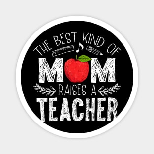 The Best Kind of Mom Raises a Teacher Shirt Mothers Day Gift Magnet